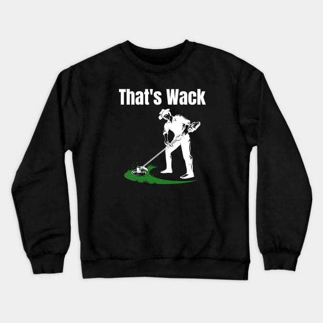 That's Wack Crewneck Sweatshirt by HobbyAndArt